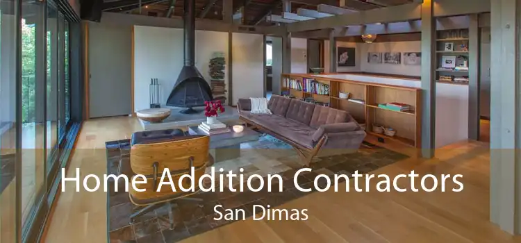 Home Addition Contractors San Dimas